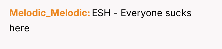 Melodic_Melodic ESH - Everyone sucks here