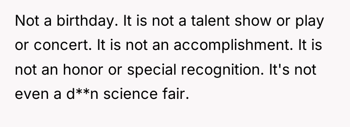 Not a birthday. It is not a talent show or...