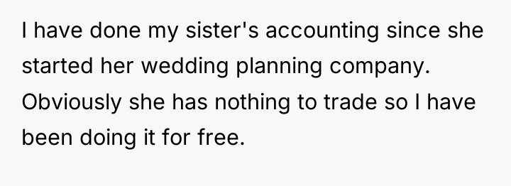 I have done my sister's accounting since she started her...