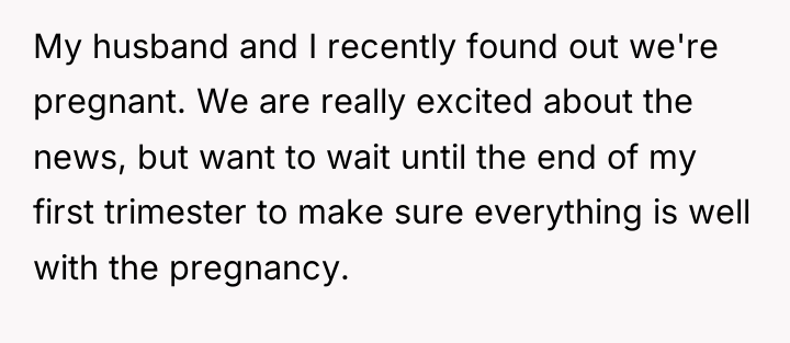 My husband and I recently found out we're pregnant. We...