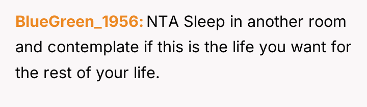 BlueGreen_1956 NTA Sleep in another room and contemplate if this...