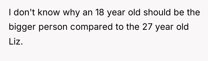 I don't know why an 18 year old should be...