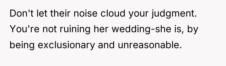 Don't let their noise cloud your judgment. You're not ruining...
