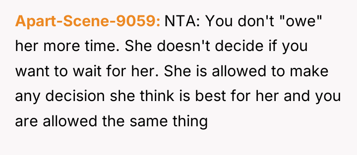 Apart-Scene-9059 NTA: You don't "owe" her more time. She doesn't...