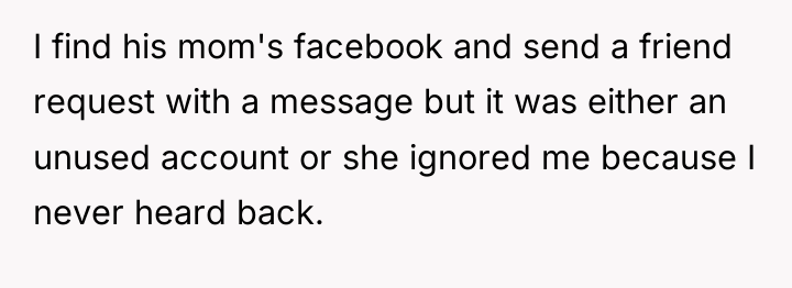 I find his mom's facebook and send a friend request...