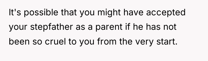 It's possible that you might have accepted your stepfather as...
