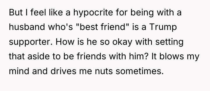But I feel like a hypocrite for being with a...