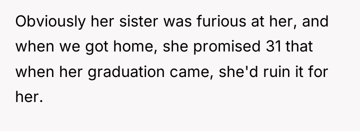 Obviously her sister was furious at her, and when we...