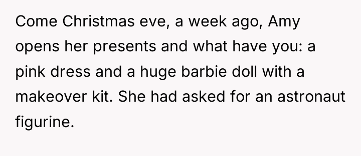 Come Christmas eve, a week ago, Amy opens her presents...