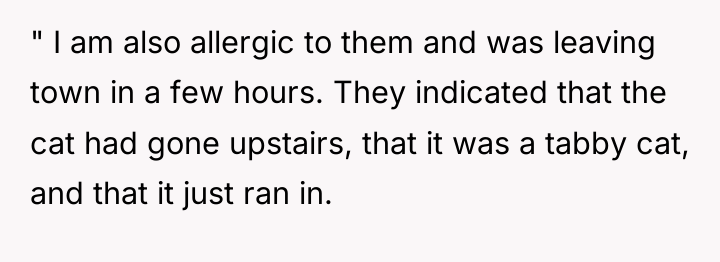 " I am also allergic to them and was leaving...