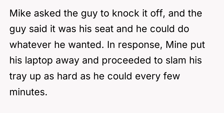 Mike asked the guy to knock it off, and the...