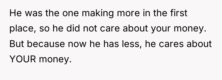 He was the one making more in the first place,...