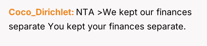 Coco_Dirichlet NTA >We kept our finances separate You kept your...