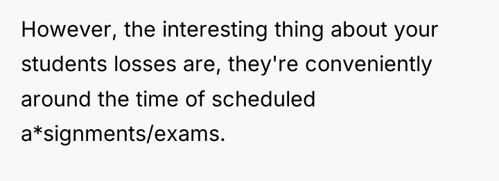 However, the interesting thing about your students losses are, they're...