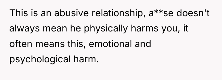 This is an abusive relationship, a**se doesn't always mean he...