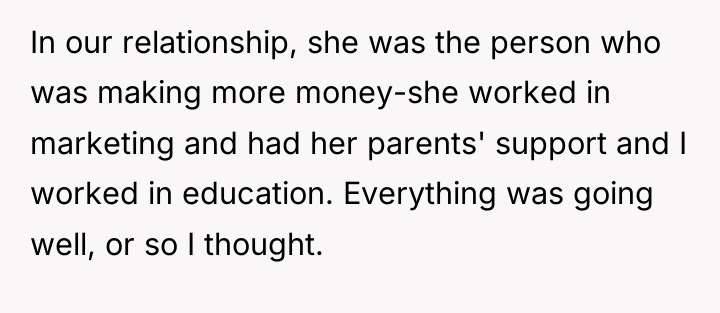 In our relationship, she was the person who was making...