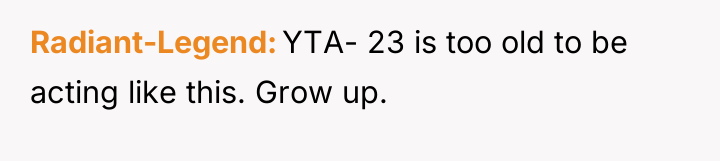 Radiant-Legend YTA- 23 is too old to be acting like...