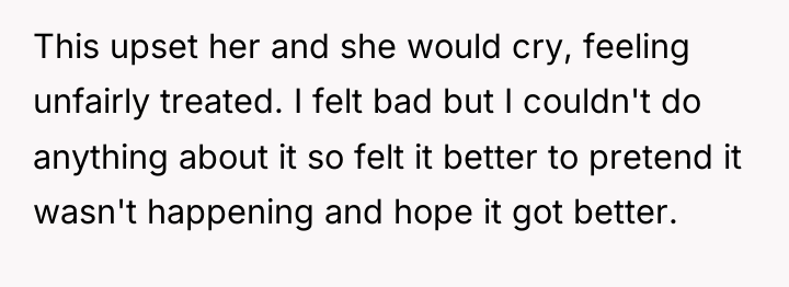 This upset her and she would cry, feeling unfairly treated....
