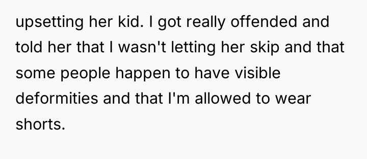 upsetting her kid. I got really offended and told her...