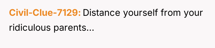 Civil-Clue-7129 Distance yourself from your ridiculous parents...