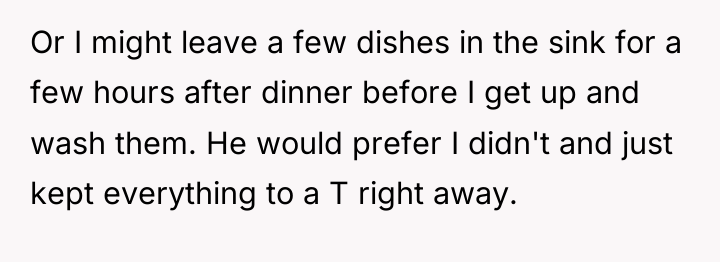 Or I might leave a few dishes in the sink...