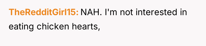 TheRedditGirl15 NAH. I'm not interested in eating chicken hearts,