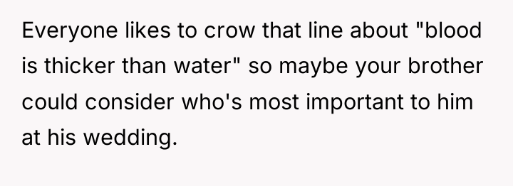 Everyone likes to crow that line about "blood is thicker...