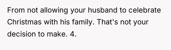 From not allowing your husband to celebrate Christmas with his...