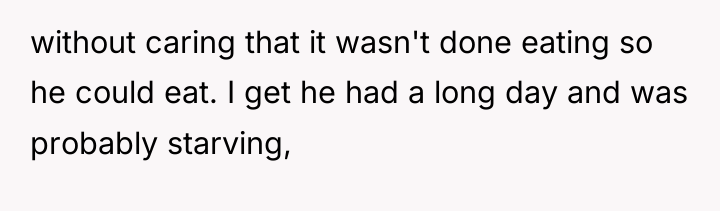 without caring that it wasn't done eating so he could...
