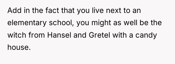 Add in the fact that you live next to an...