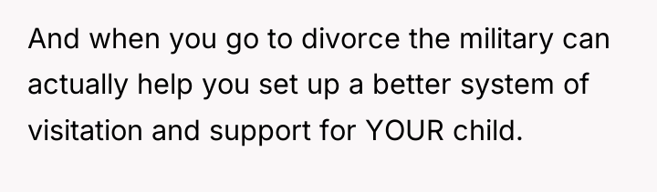 And when you go to divorce the military can actually...