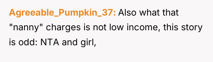 Agreeable_Pumpkin_37 Also what that "nanny" charges is not low income,...