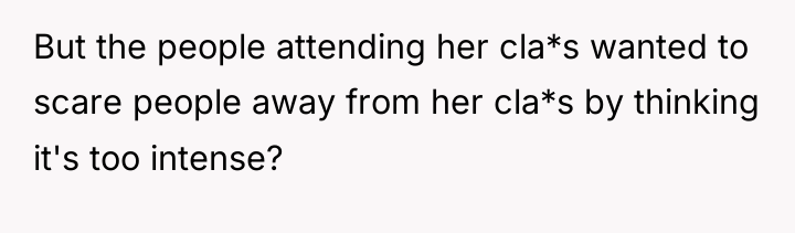 But the people attending her cla*s wanted to scare people...