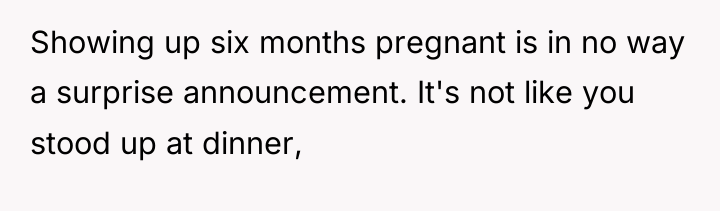 Showing up six months pregnant is in no way a...