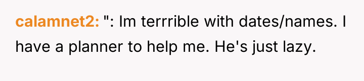 calamnet2 ": Im terrrible with dates/names. I have a planner...