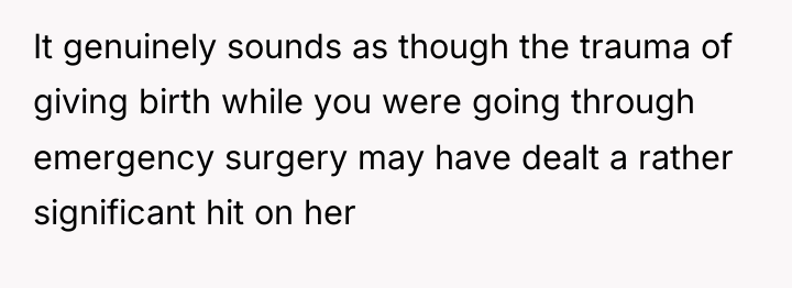 It genuinely sounds as though the trauma of giving birth...
