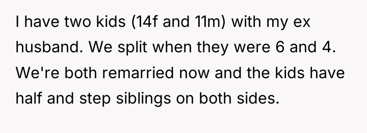 I have two kids (14f and 11m) with my ex...