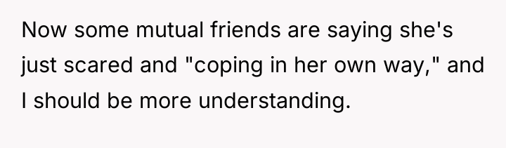 Now some mutual friends are saying she's just scared and...