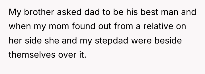 My brother asked dad to be his best man and...