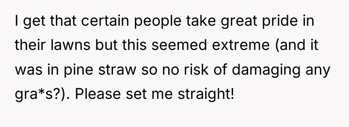 I get that certain people take great pride in their...