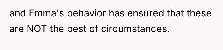 and Emma's behavior has ensured that these are NOT the...