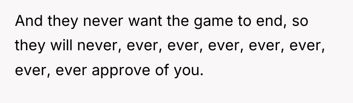 And they never want the game to end, so they...