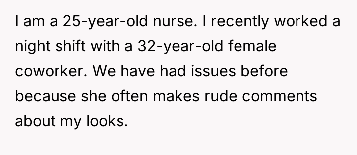 I am a 25-year-old nurse. I recently worked a night...