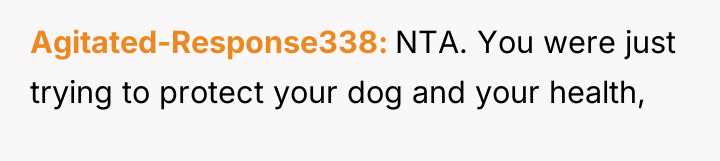 Agitated-Response338 NTA. You were just trying to protect your dog...