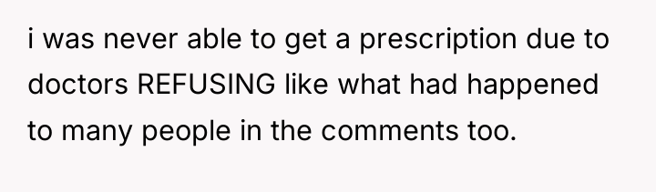 i was never able to get a prescription due to...