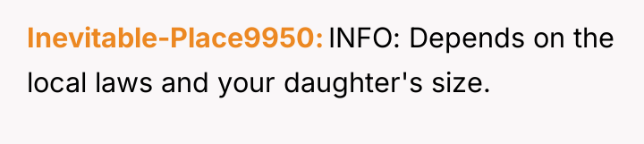 Inevitable-Place9950 INFO: Depends on the local laws and your daughter's...