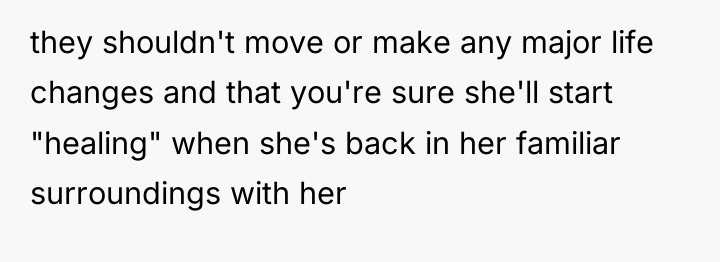 they shouldn't move or make any major life changes and...