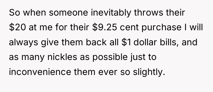 So when someone inevitably throws their $20 at me for...