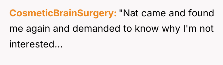 CosmeticBrainSurgery "Nat came and found me again and demanded to...