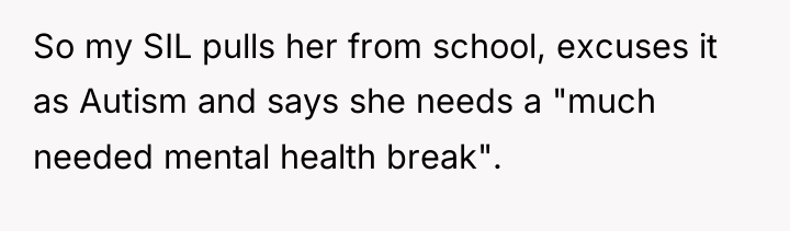 So my SIL pulls her from school, excuses it as...